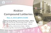 Riskier Compound Lotteries - 國立臺灣大學homepage.ntu.edu.tw/~josephw/20151105_NTU_slides.pdf · Riskier Compound Lotteries Nov, 5, 2015 @NTU ECON Ming-Hung Weng, Economics