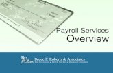 Payroll Services Overview - Bruce F. Roberts & Associates ... · Payroll Services Overview. Are you either… Paying a lot for payroll services? Spending too much time on payroll?