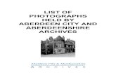 LIST OF PHOTOGRAPHS HELD BY ABERDEEN CITY AND ...€¦ · Not dated. [1950]. (1 photograph). 57 Photographs of Provost Ross's House in Shiprow. Not dated. [1960]. (1 contact sheet).