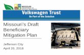 Missouri’s Draft Beneficiary Mitigation Plan · Missouri’s Draft . Beneficiary Mitigation Plan . Jefferson City. April 20, 2018. Volkswagen (VW) Trust. Presentation Overview Two