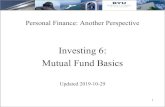 Investing 6: Mutual Fund Basics - Brigham Young University€¦ · Investing 6: Mutual Fund Basics. Updated 2019-10-29. 2 Objectives • A. Understand the advantages, disadvantages,