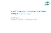 AWS Lambda, Good for the little things Some use casesfiles.meetup.com/2155511/AWS_Lambda_Good_For_The_Little_Thin… · CloudFormation – Inconsistent Lambda triggers S3 Team AWS::S3::Bucket