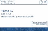 Tema 1. - zarmuma.blogs.uv.eszarmuma.blogs.uv.es/files/2013/09/Tema-1-Las-TICs.-Información-y... · Tema 1. Las TICs Información y comunicación. Índice 1. Objetivos 2. ¿Qué