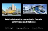 Public-Private Partnerships in Canada Definitions and Debates · Public-Private Partnerships in Canada Definitions and Debates Matti Siemiatycki Geography and Planning University