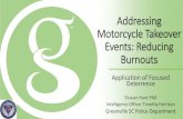 Addressing Motorcycle Takeover Events: Reducing Burnouts · Addressing Motorcycle Takeover Events: Reducing Burnouts Application of Focused Deterrence Eleazer Hunt PhD Intelligence