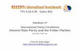 TTh 3:15-4:30 Gates B01 Handout #7 International Parity ... 09 week 2... · International Parity Conditions Interest Rate Parity and the Fisher Parities MS&E 247S International Investments