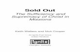 Sold Out - keithwalters.files.wordpress.com · Sold Out The Sufficiency and Supremacy of Christ in Missions Keith Walters and Nick Cooper An Ignite Fuel Group (Class Handout) Lexington,