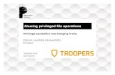 Abusing privileged file operations - TROOPERS20 Abusing privileged file operations Privilege escalation