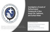 Investigation of Levels of Perfluorinated Compounds in New ... · Investigation of Levels of Perfluorinated Compounds in New Jersey Fish, Sediment, and Surface Water Sandra M. Goodrow,