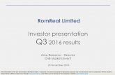 Investor presentation Q3 2016 results - Romreal · 25 November 2016 This Presentation of the Q3 2016 results of RomReal Ltd (the “Company”) has been prepared for discussion purposes