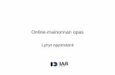 IAB Online-mainonnan opas · Perusmainosmuodot • 140x350 pikseliä, suurtaulu • 160x600 pikseliä, pidennetty suurtaulu • 468x60 pikseliä, banneri • 728x60 pikseliä, jättibanneri