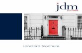 Landlord Brochure - JDM Estate Agents · 2017-09-22 · At jdm Lettings we use an independent referencing agency who undertakes credit searches. We also obtain Employer and previous