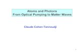 Atoms and Photons From Optical Pumping to Matter Waves · Atoms and Photons From Optical Pumping to Matter Waves Claude Cohen-Tannoudji. 2 Constant interplay between ... (QED) Protoype