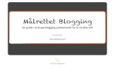 MB - pageserikback.com/wp-content/uploads/2017/06/maalrettet-blogging.pdf · Mit mål er at at lære alt hvad der er at lære om at skrive og blogge. At holde mig opdateret. Og dele