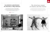 La lezione americana The American Lesson di Charles e Ray ... · of Charles and Ray Eames: sotto, Charles mentre dirige le riprese degli arredi aluminium Group; a destra, in alto,