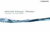 World Class: Water - Lanxesscorporate.lanxess.com/uploads/tx_lxsmatrix/teacher... · 2017-02-28 · 4 1. Introduction The “World Class: Water” project week is a new teaching and