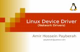 Linux Device Driver - Amir H. Payberah · 2020-04-15 · 8 The net_device structure The net_device structure is at the very core of the network driver layer. Struct net_device can