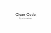 Clean Code - ingswpolimi.weebly.comingswpolimi.weebly.com/.../6294462/ese05_cleancode.pdf · Clean Code @mariosangiorgio. Why? Goals Readable, maintainable and extendable code. Meaningful
