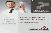 Arkansas Workforce Development Board...2018/06/28  · The Arkansas Workforce Development Board conducted its regular quarterly meeting on April 10, 2018, beginning at 1:00 p.m., at