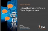 Using Chatbots to Enrich Client Experiences...However, not all chatbots are created equal. There is a fine line separating chatbots that provide good or bad customer experiences. More