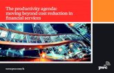 The productivity agenda - PwC · 4 | PwC The productivity agenda challenges. Financial institutions have rightly focused on reducing expenses and personnel, automating, offshoring