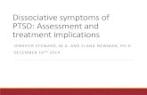 Dissociative symptoms of PTSD: Assessment and treatment implications · 2016-09-30 · PTSD: Assessment and treatment implications JENNIFER STEWARD, M.A. AND ELANA NEWMAN, PH.D. ...