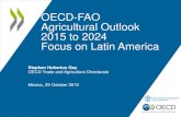 OECD-FAO Agricultural Outlook 2015 to 2024 Focus on Latin … · 2019-06-20 · OECD-FAO Agricultural Outlook 2015 to 2024 ... • Production growth to come mostly from productivity