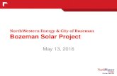 NorthWestern Energy & City of Bozeman Bozeman Solar Project · NorthWestern Energy, City of Bozeman & Solar Electric Power Association 85 stakeholders $3 Million investment for renewable