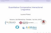 Quantitative Comparative Interactional Linguistics · More Interactional Linguistics: Formal approaches to dialogue [Ginzburg, 2012] accumulates example to justify the promotion of