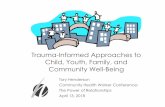 Trauma-Informed Approaches to Child, Youth, Family, and ...€¦ · ACE Cycle Adverse Childhood Events Family dysfunction Altered development Cognitive, physiologic & adaptive changes