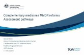 Complementary medicines MMDR reforms: Assessment pathways · 2017-03-02 · • Allow higher-level claims than standard listed medicines. • Pre-market efficacy assessment of evidence.