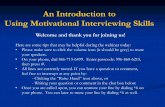 An Introduction to Using Motivational Interviewing Skills · Motivational Interviewing • Open Questions • Affirmations • Reflective Listening • Summaries Motivational Interviewing