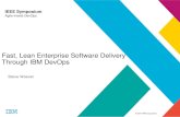 Fast, Lean Enterprise Software Delivery Through IBM DevOpsmedia.computer.org/pdfs/Weaver_11122014.pdf · Fast, Lean Enterprise Software Delivery Through IBM DevOps Steve Weaver .