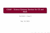 CS187 - Science Gateway Seminar for CS and Mathnurith/cs188/class01/class02.pdf · CS187 - Science Gateway Seminar for CS and Math Fall 2013 { Class 3 Sep. 10, 2013