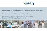 Licensing of FPGA -based Safety Platform RadICS: …...2018/01/03  · Licensing of FPGA -based Safety Platform RadICS: Case Study Anton Andrashov, Head of International Projects Division