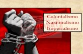 Colonialismo Nazionalismo Imper · PDF file 2015-10-27 · Imperialismo e conquista coloniale . Colonialismo ‟500-‟700: compagnie commerciali. Colonialismo 1870-1914: intervento