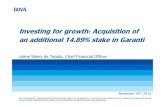 Investing for growth: Acquisition of an additional …...1 November 19th, 2014 Investing for growth: Acquisition of an additional 14.89% stake in Garanti Jaime Sáenz de Tejada, Chief