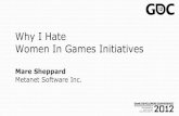 Why I Hate Women In Games Initiativestwvideo01.ubm-us.net/o1/vault/gdc2012/slides/Advocacy... · 2012-03-15 · Stencyl, giving feedback. ... The DEI model works for some women, but