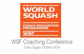 WSF Coaching Conference 2019 Final - World Squash · •Self Organizing (on and off court) •* C.A.R.D.S. System beg/borrowed/stolen from English Rugby. C.For me, the Match Madness
