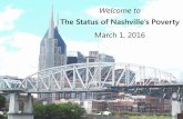 Welcome to...Welcome to . The Status of Nashville’s Poverty . March 1, 2016 . 1 . The Status of Nashville’s Poverty Presenting the . 2015 . Community Needs Evaluation . Metropolitan