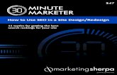 $47 MINUTE MARKETER - MarketingSherpa...30-Minute Marketer: How to Use SEO in a Site Design/Redesign 11 tactics for getting the best search rankings for your site. Author . Bobbi Dempsey,