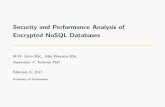Security and Performance Analysis of Encrypted NoSQL Databases · Security and Performance Analysis of Encrypted NoSQL Databases M.W. Grim BSc., Abe Wiersma BSc. Supervisor: F. Turkmen