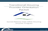 Transitional Housing Provider Orientation PacketTransitional Housing Provider Orientation Packet Earned Release Date (ERD) Housing Voucher Program 400-HA017 (rev. 6/2018) 5/14/2018