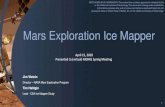 Mars Exploration Ice Mapper - NASA ... Mars Exploration Ice Mapper Evolution 3 NASA Moon to Mars (M2M) studies identified ice as a critical element of human exploration of Mars •