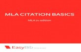 MLA CITATION BASICS · 2019-09-19 · Generally, MLA citations follow the below format. Contributor Information and Titles The main contributors to the source, normally the authors,