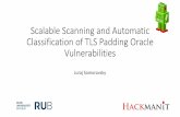 Scalable Scanning and Automatic Classification of …...•Scalable Scanning and Automatic Classification of TLS Padding Oracle Vulnerabilities. Robert Merget, Juraj Somorovsky, Nimrod