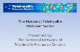 The National Telehealth Webinar Series · The National Network of Telehealth Resource Centers . Practice Guidelines for Telemedicine November 21, 2013 ... •Rigorous evaluation key