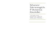 Sheer Strength Fitness Guidesheerstrength.s3.amazonaws.com/SheerStrengthFitnessGuide.pdf · 6 Sheer Strength Fitness Guide 6 You might be wondering why does this happen and the simple