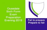 Ousedale Sixth Form Exam Preparation · Ousedale Sixth Form Exam Preparation Evening 2019. We can learn anything! ... • P –Practise, practise, practise • O –Organisation (files,