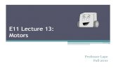 E11 Lecture 13: Motors - Harvey Mudd Collegepages.hmc.edu/harris/class/e11/fall10/lecture13-motors.pdf · E11 Lecture 13: Motors Professor Lape Fall 2010 . Overview • How do electric